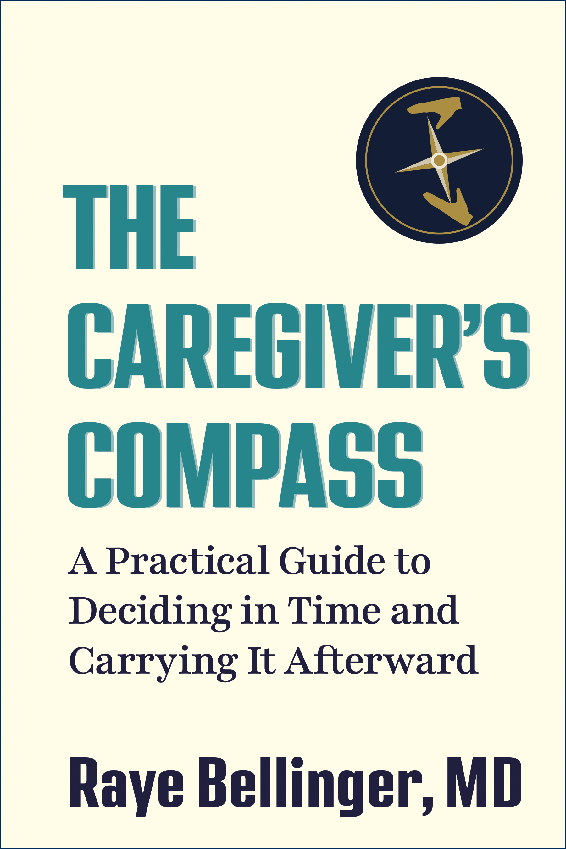 Cover of The Caregiver’s Compass by Raye Bellinger, MD