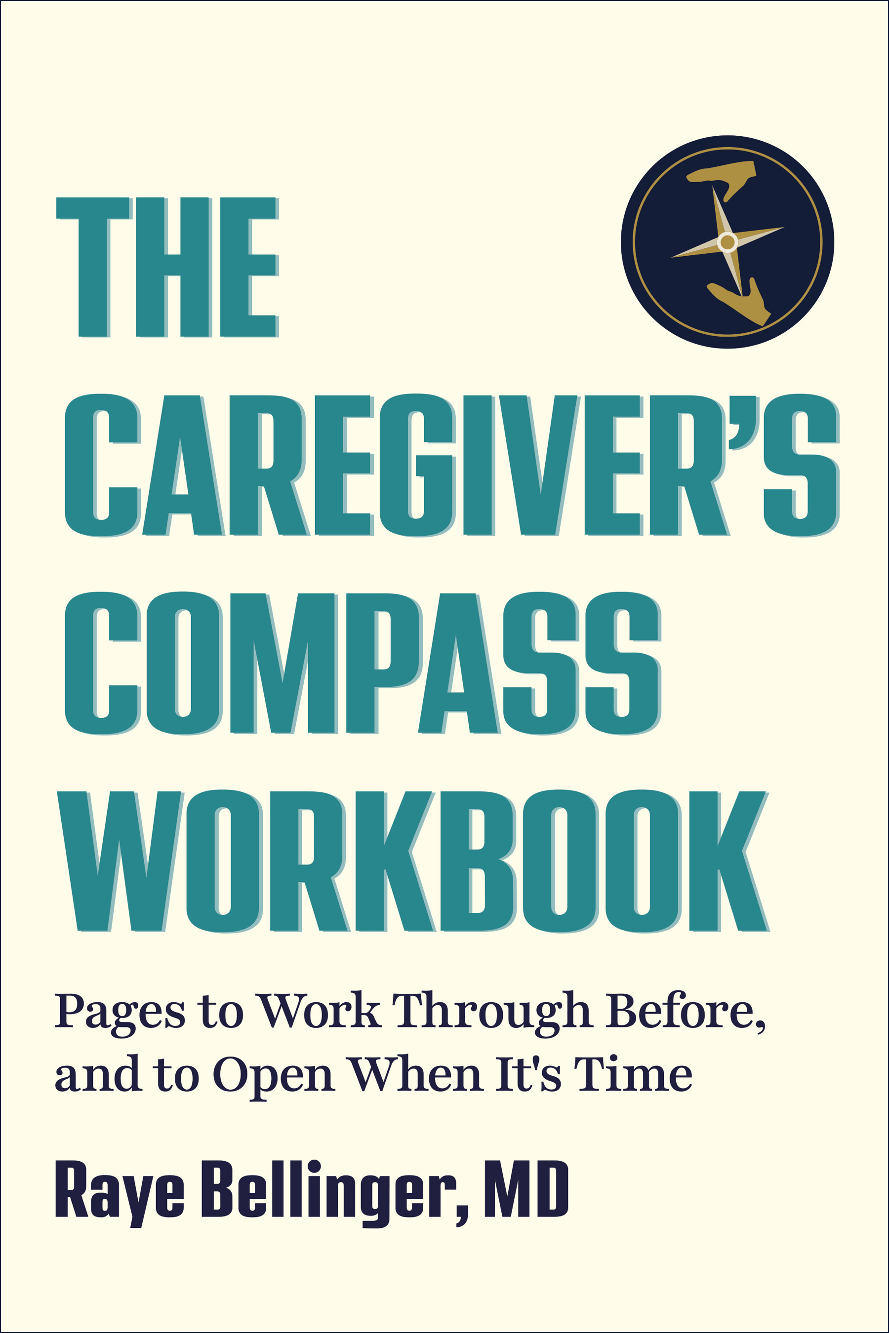 Cover of The Caregiver’s Compass Workbook by Raye Bellinger, MD