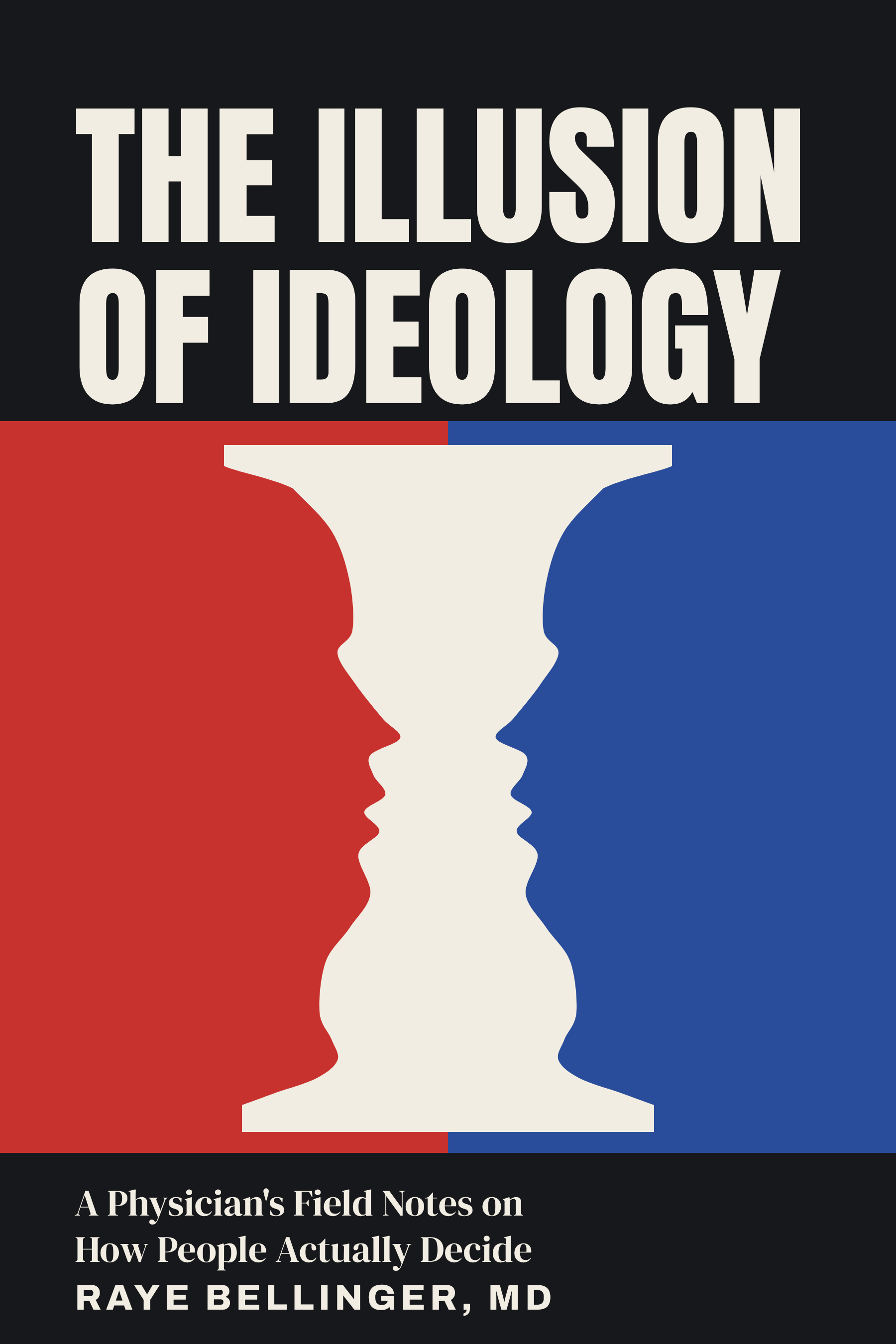 Cover of The Illusion of Ideology by Raye Bellinger, MD