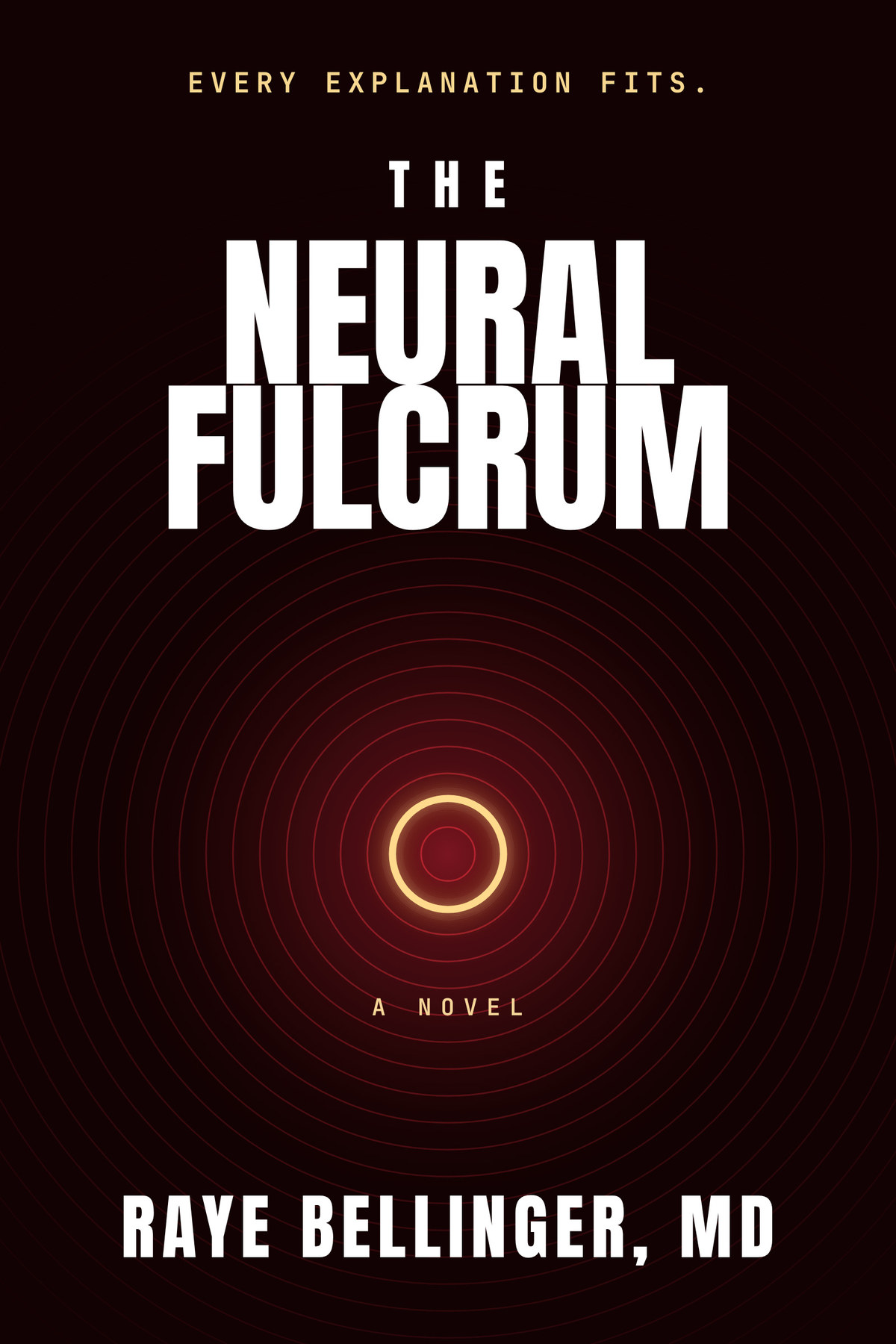 Cover of The Neural Fulcrum, a novel by Raye Bellinger, MD