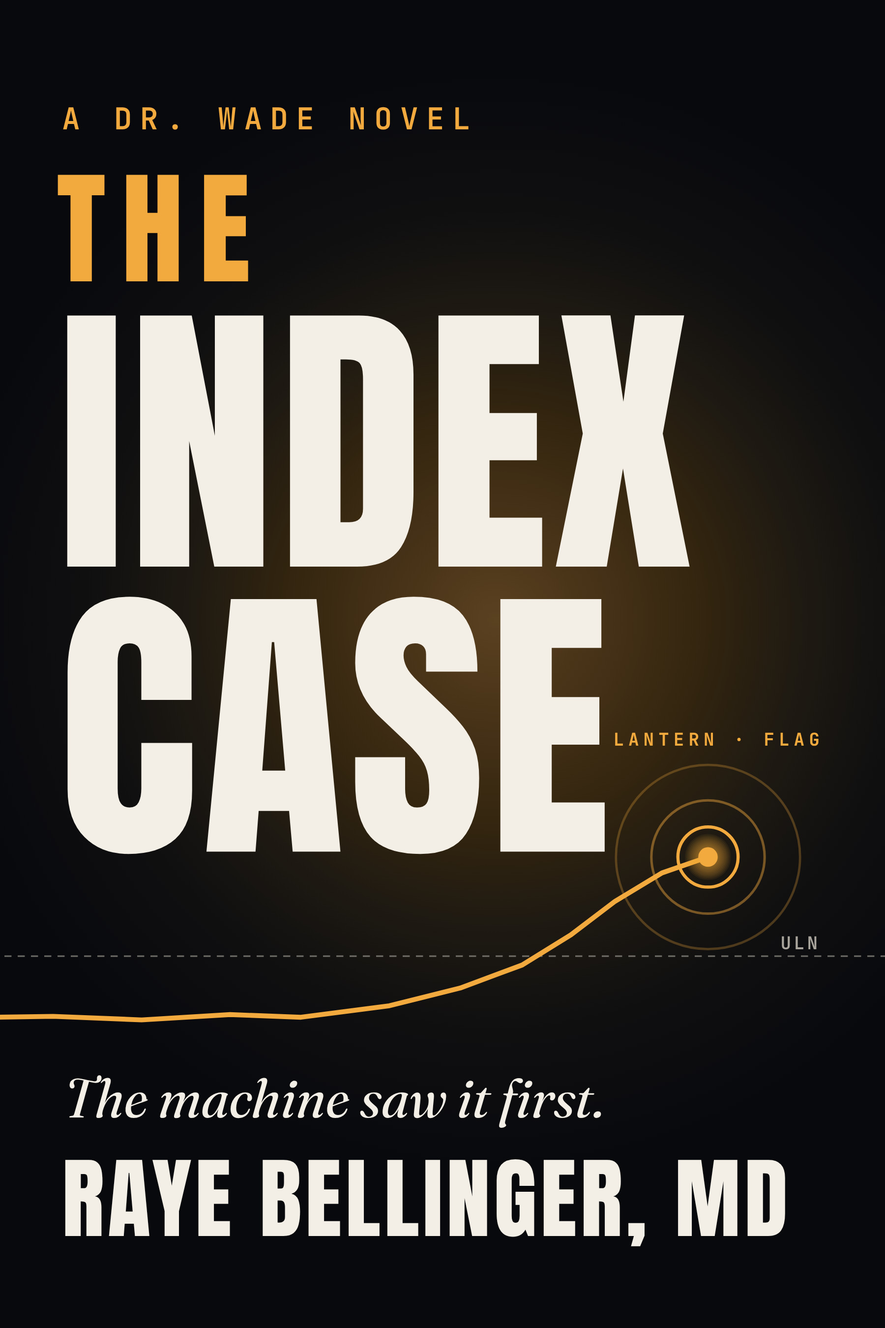 Cover of The Index Case, A Dr. Wade Novel, by Raye Bellinger, MD